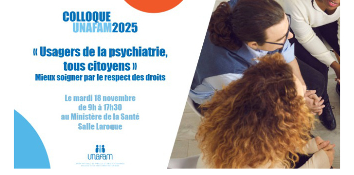 Colloque Unafam 2025 : "Usagers de la psychiatrie, tous citoyens. Mieux soigner par le respect des droits."