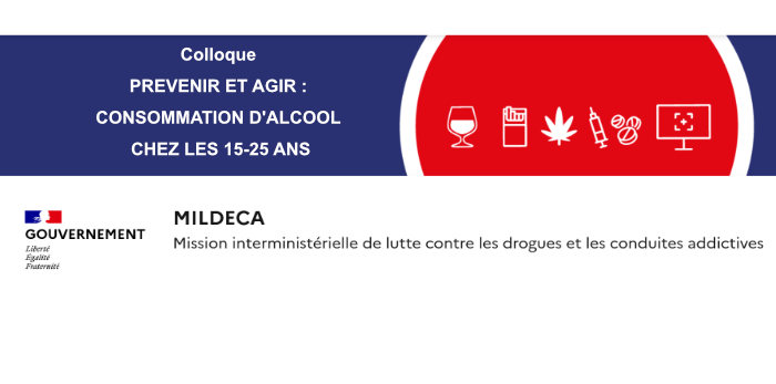 Colloque MILDECA : "Prévenir et agir : consommation d'alcool chez les 15-25 ans"