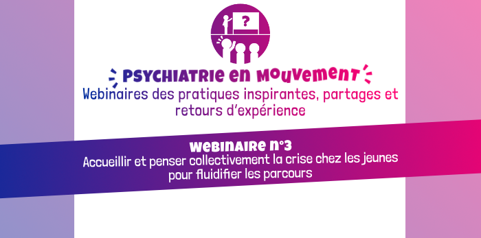 "PSYCHIATRIE EN MOUVEMENT" - Webinaire N°3