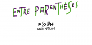Représentation Relax - "Entre Parenthèses" au Théâtre Nationale La Colline