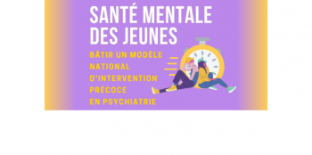 Santé Mentale des jeunes : bâtir un modèle national d’intervention précoce