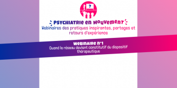 "PSYCHIATRIE EN MOUVEMENT" - Webinaires des pratiques inspirantes, partages et retours d'expérience
