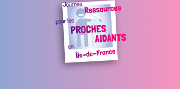 2e Journée régionale autour de l’accompagnement des familles et des proches de personnes souffrant de troubles psychiques en Île-de-France
